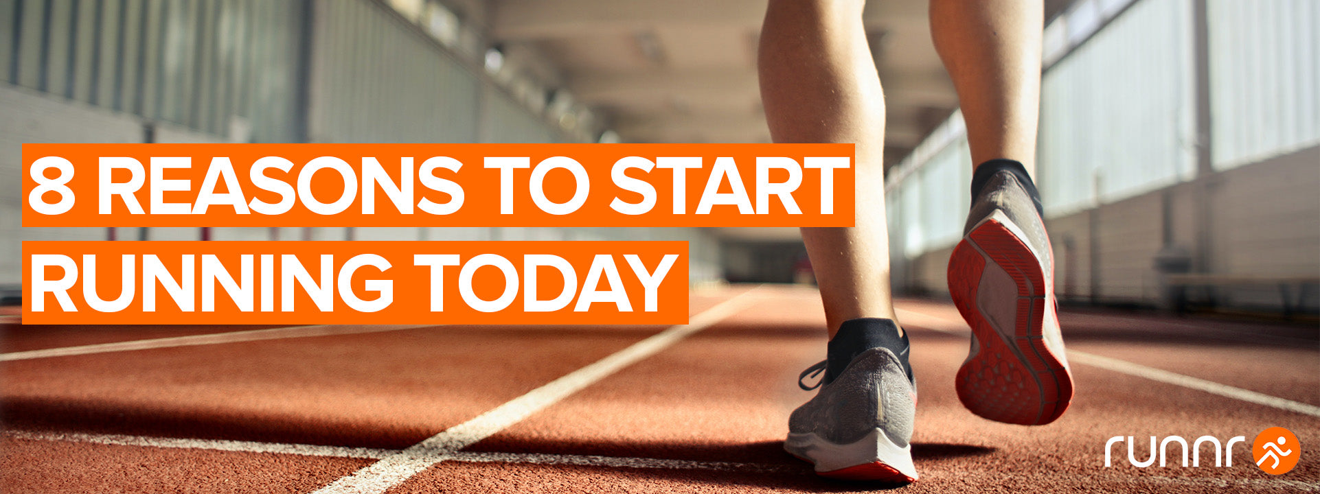 Running Currently 8 REASONS TO START RUNNING TODAY – Runnr